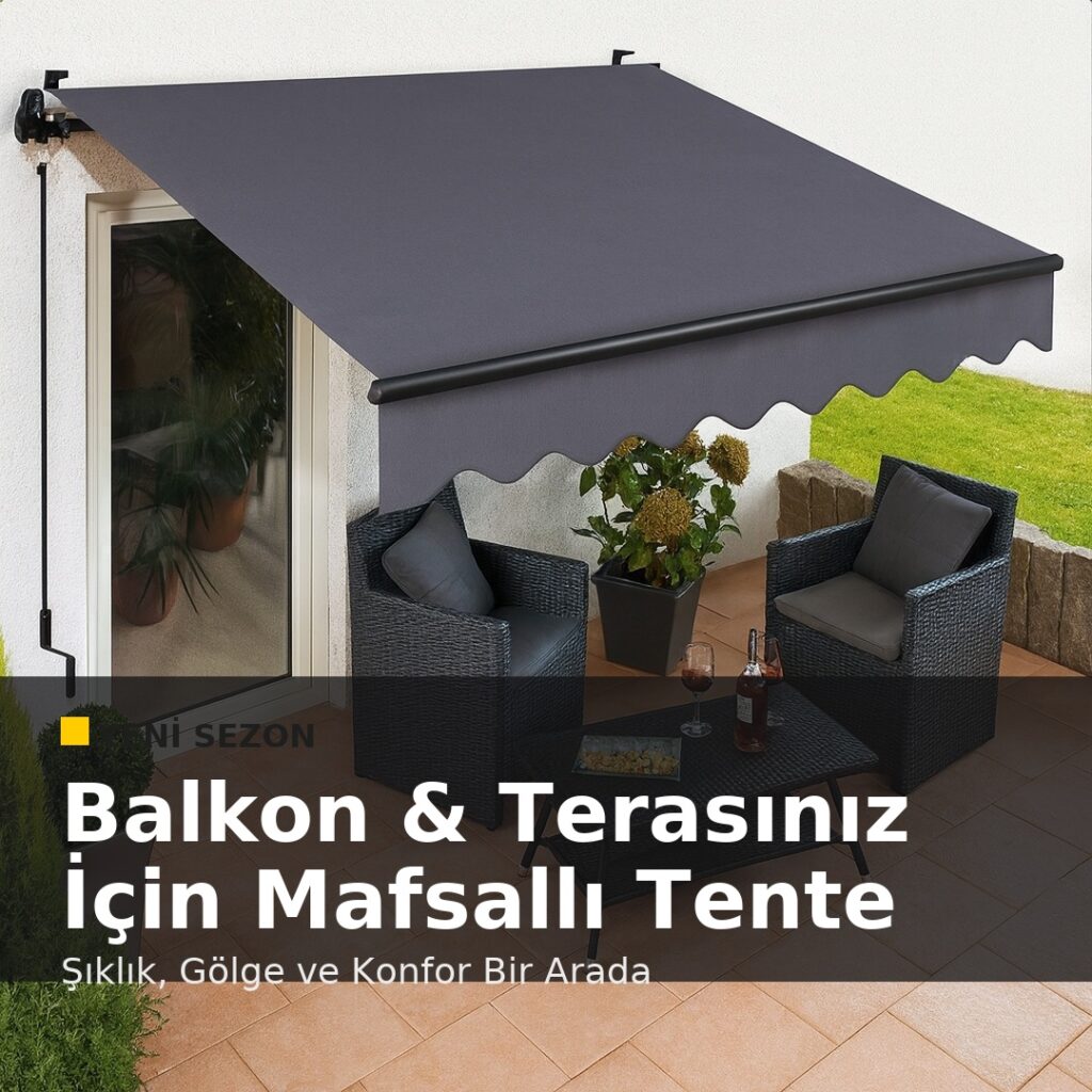 Mafsallı Tente ile Balkon ve Terasınıza Şık Bir Görünüm Katın