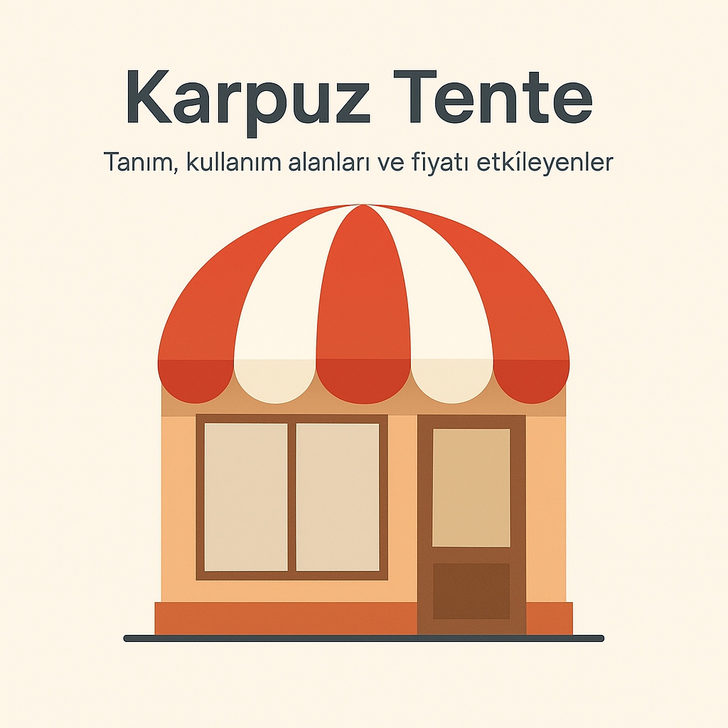 Karpuz Tente Nedir?